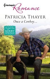 Once a Cowboy... (Quilt Shop in Kerry Springs, Bk 4) (Harlequin Romance, No 4297)