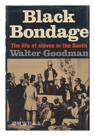 Black Bondage: The Life of Slaves in the South