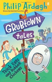 Trick Eggs and Rubber Chickens: Grubtown Tales