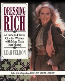 Dressing Rich: A Guide to Classic Chic for Women With More Taste Than Money (Perigee Book)