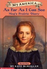 As Far As I Can See: Meg's Prairie Diary, Book One (My America)