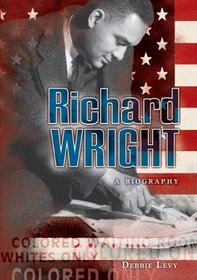 Richard Wright: A Biography (Literary Greats)