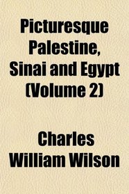 Picturesque Palestine, Sinai and Egypt (Volume 2)