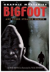 Bigfoot And Other Strange Beasts (Graphic Mysteries)