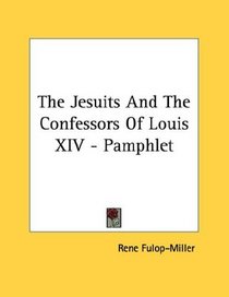 The Jesuits And The Confessors Of Louis XIV - Pamphlet