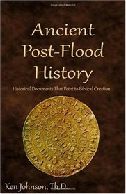 Ancient Post-Flood History: Historical Documents That Point to Biblical Creation