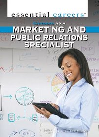 Careers as a Marketing and Public Relations Specialist (Essential Careers)