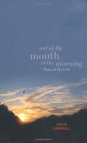 Out of the Mouth of the Morning: Tales of the Celts