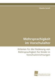 Mehrsprachigkeit im Vorschulalter: Kriterien fr die Frderung von Mehrsprachigkeit fr Kinder in Vorschuleinrichtungen (German Edition)