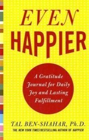 Even Happier: A Gratitude Journal for Daily Joy and Lasting Fulfillment