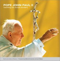 Pope John Paul II: Reaching Out Across Borders (Reuters Prentice Hall Series on World Issues)
