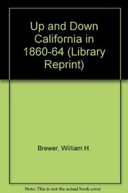 Up and Down California in 1860-64 (Library Reprint)