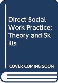 Direct Social Work Practice: Theory and Skills (High School/Retail Version)