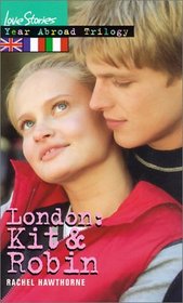 London: Kit and Robin (Love Stories: Year Abroad Trilogy (Hardcover))