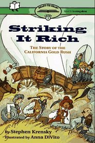 Striking It Rich: Ready-To-Read Level 3 : The Story Of The California Gold Rush (Ready-to-Read)