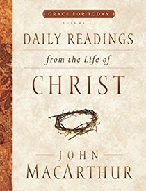 Daily Readings From the Life of Christ, Volume 1 (Grace For Today)