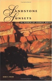 Sandstone Sunsets: In Search of Everett Ruess