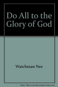 Do All to the Glory of God