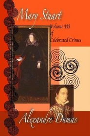 Celebrated Crimes: Mary Stuart Vol. 3 (Celebrated Crimes)