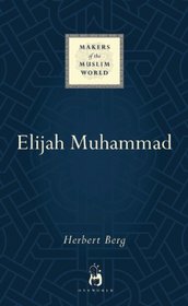 Elijah Muhammad (Makers of the Muslim World)