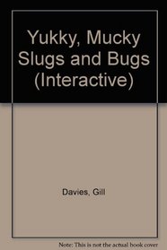Yukky, Mucky Slugs and Bugs (Interactive)