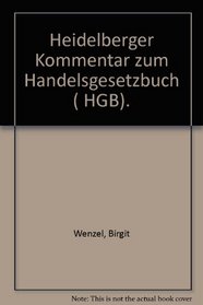 Heidelberger Kommentar zum Handelsgesetzbuch. Handelsrecht - Bilanzrecht - Steuerrecht