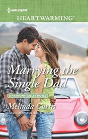 Marrying the Single Dad (Harmony Valley, Bk 8) (Harlequin Heartwarming, No 161) (Larger Print)