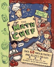 The Math Chef : Over 60 Math Activities and Recipes for Kids