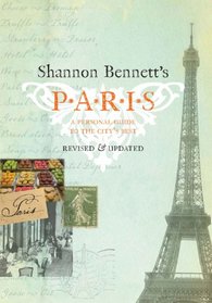 Shannon Bennett's Paris: A Personal Guide to the City's Best
