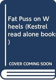Fat Puss on Wheels (Kestrel Read Alone Books)