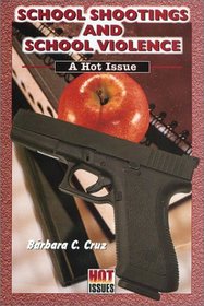 School Shootings and School Violence: A Hot Issue (Hot Issues)