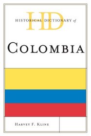 Historical Dictionary of Colombia (Historical Dictionaries of the Americas)