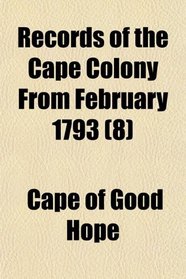 Records of the Cape Colony From February 1793 (8)