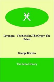 Lavengro.   The Scholar, The Gypsy, The Priest