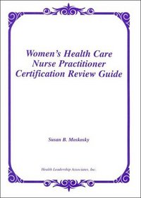 Women's Health Care Nurse Practitioner Certification Review Guide (Family Nurse Practitioner Set)