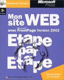 Mon site Web avec Microsoft FrontPage Version 2002 tape par tape, 2e dition