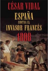 Espana Contra El Invasor Frances: 1808 (Atalaya (Barcelona, Spain)) (Spanish Edition)