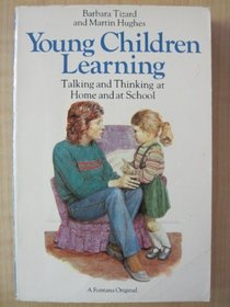 Young Children Learning: Talking and Thinking At Home and At School