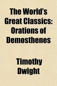 The World's Great Classics: Orations of Demosthenes