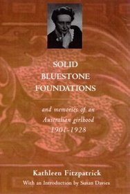 Solid Bluestone Foundations : and Other Memories of an Australian Girlhood 1908-1928