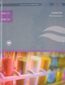 CHM 151/chm 152 Chemistry, the Central Science (Custom for Rio Salado College) Taken From, Chemistry, the Central Science 11th Ed.