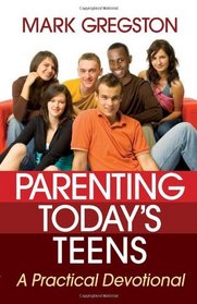 Parenting Today's Teens: A Practical Devotional