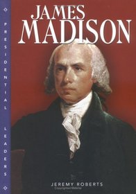 James Madison (Presidential Leaders)