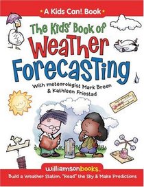 The Kids' Book of Weather Forecasting (Williamson Kids Can! Series)
