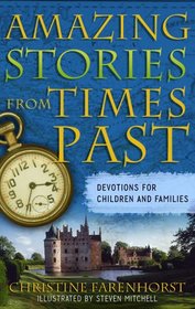 Amazing Stories from Times Past: Devotions for Children And Families