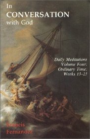 Ordinary Time Weeks 13-23 (In Conversation with God, Vol. 4) (In Conversation with God)
