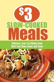 $3 Slow-Cooked Meals: Delicious, Low-Cost Dishes from Both Your Slow Cooker and Stove