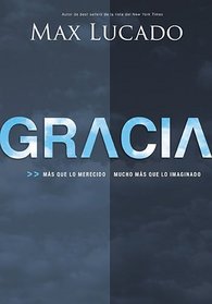 Gracia: Ms que lo merecido, mucho ms que lo imaginado (Spanish Edition)