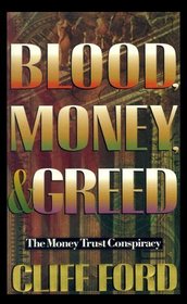 Blood, Money,  Greed: The Money Trust Conspiracy