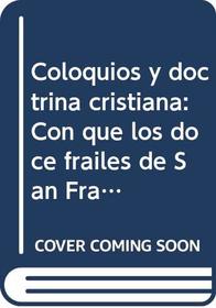 Coloquios y doctrina cristiana: Con que los doce frailes de San Francisco, enviados por el papa Adriano VI y por el emperador Carlos V, convirtieron a ... y filosofia [sic] nahuas) (Spanish Edition)
